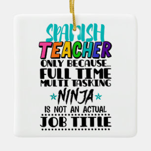 Spanish Teacher Only Because Full Time Multi Task Ceramic Ornament