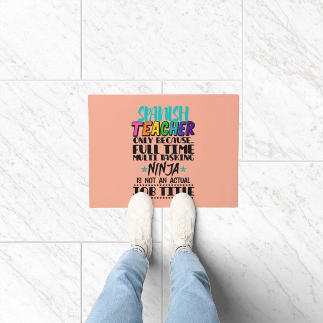 Spanish Teacher Only Because Full Time Multi Task Doormat (Indoor)