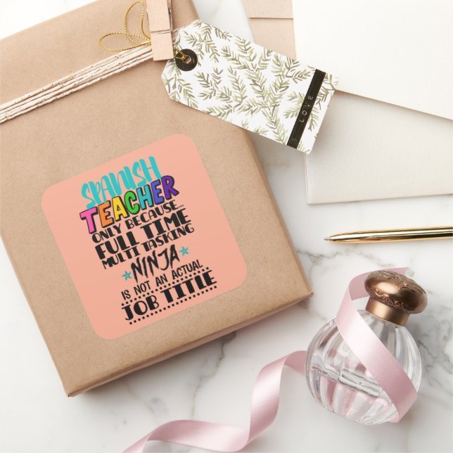 Spanish Teacher Only Because Full Time Multi Task Square Sticker (Gifting)