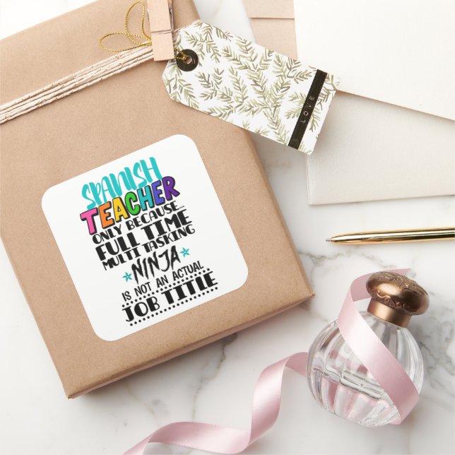 Spanish Teacher Only Because Full Time Multi Task Square Sticker (Gifting)
