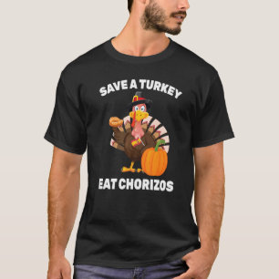 Spanish Thanksgiving Save A Turkey Eat Chorizos T-Shirt