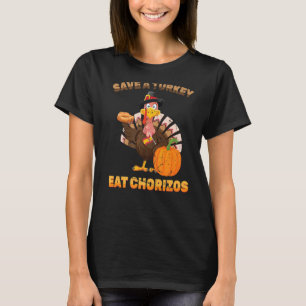 Spanish Thanksgiving Save A Turkey Eat Chorizos T-Shirt
