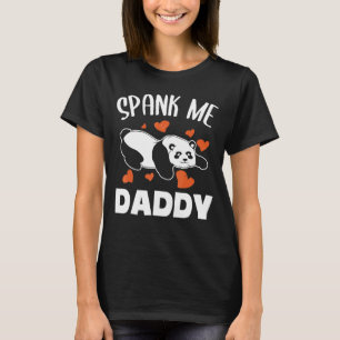 Spank Me Daddy Naughty Adult Humour Black And Whit T-Shirt