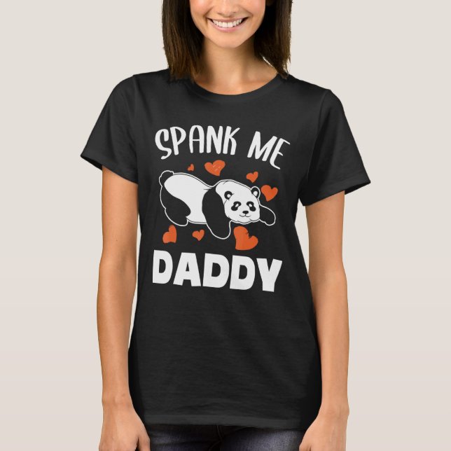 Spank Me Daddy Naughty Adult Humour Black And Whit T-Shirt (Front)