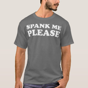 Spank me Funny T-Shirt