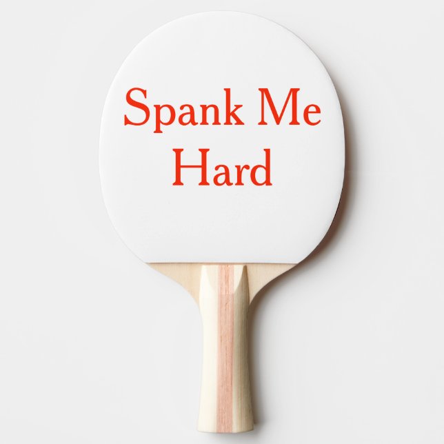 Spank Me Hard Ping Pong Paddle (Front)