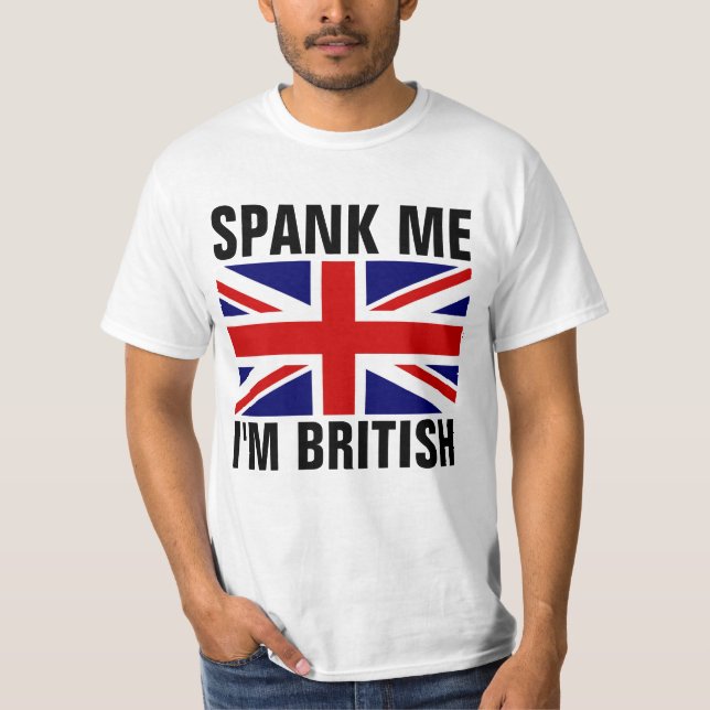 SPANK ME I'M BRITISH Funny T-Shirts (Front)