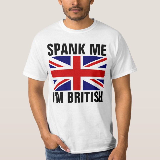 SPANK ME I'M BRITISH Funny T-Shirts (Front)