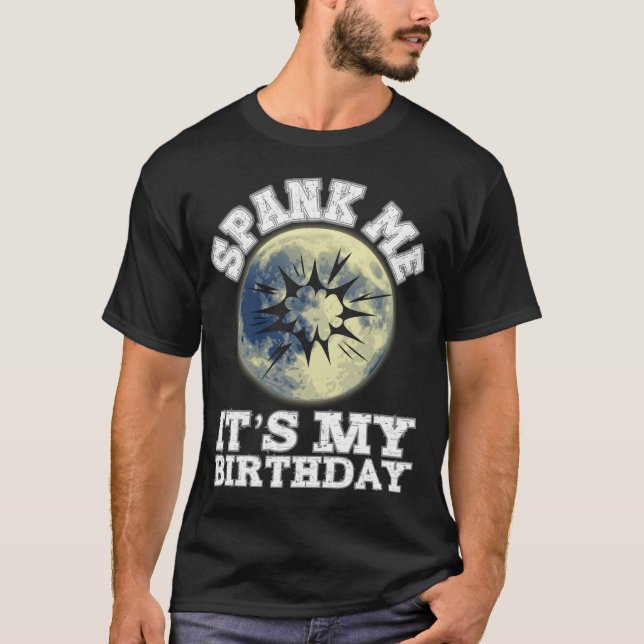 Spank Me It's My Birthday Dirty Humour Funny Adult T-Shirt (Front)