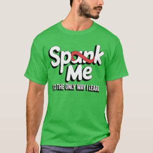 Spank Me It's The Only Way I Learn T-Shirt