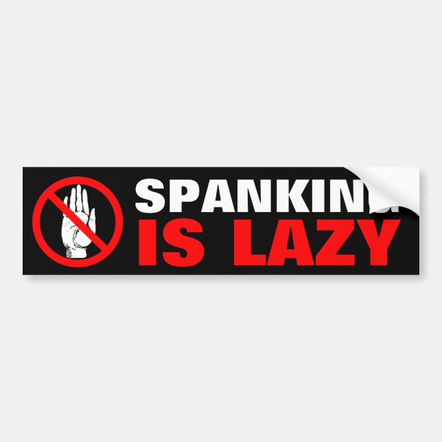 Spanking Is Lazy Bumper Sticker (Front)