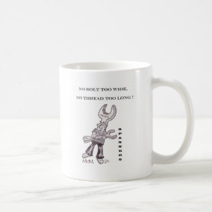 Spanners - No bolt too wide no thread too long Coffee Mug