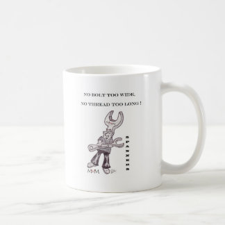 Spanners - No bolt too wide no thread too long Coffee Mug