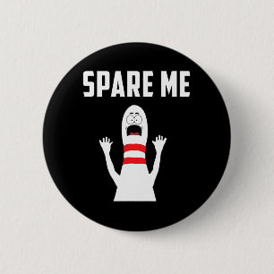 Spare Me Bowler  Fun Bowling Lover Gift  6 Cm Round Badge