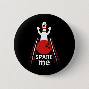 Spare Me - Funny Bowling For Bowlers And Bowling F 6 Cm Round Badge