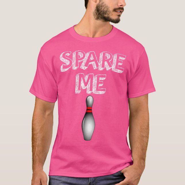 Spare Me Funny Bowling Lover T-Shirt (Front)