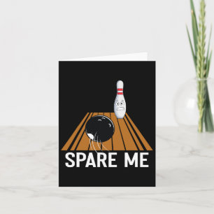 Spare Me Funny Bowling Lover Team Sport Ball Strik Card