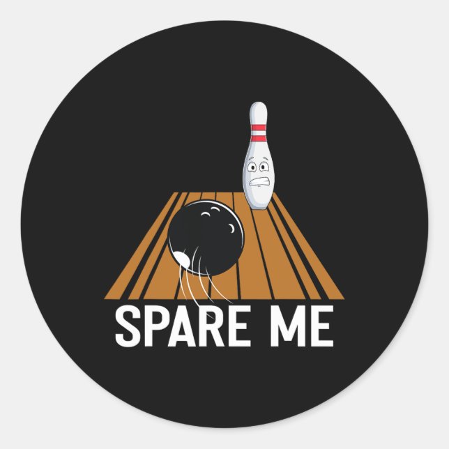 Spare Me Funny Bowling Lover Team Sport Ball Strik Classic Round Sticker (Front)
