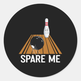 Spare Me Funny Bowling Lover Team Sport Ball Strik Classic Round Sticker