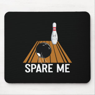 Spare Me Funny Bowling Lover Team Sport Ball Strik Mouse Mat