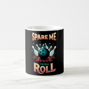 Spare Me Im on a Roll - Bowling Coffee Mug