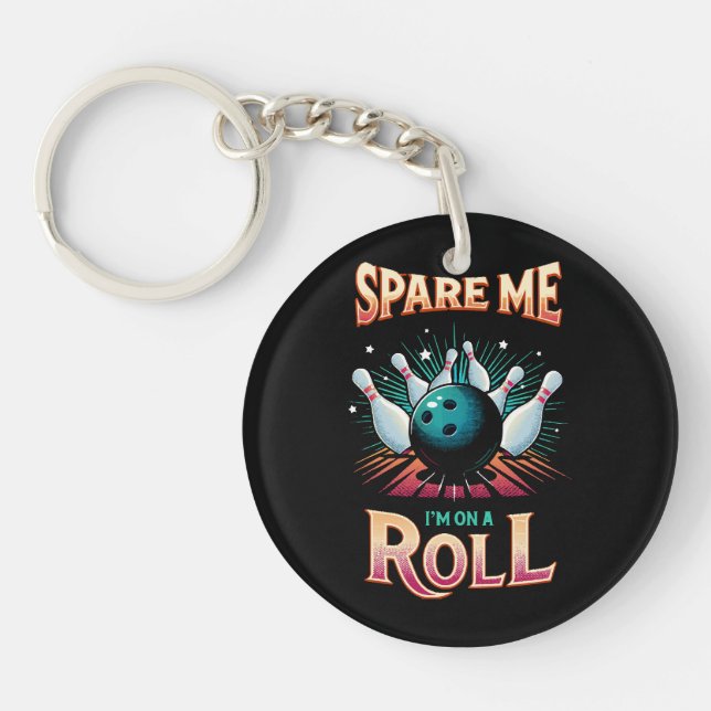 Spare Me Im on a Roll - Bowling Key Ring (Front)