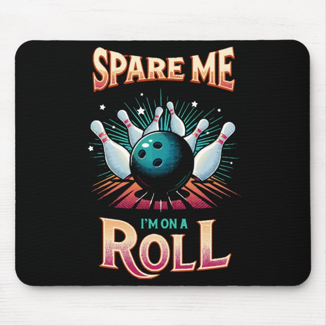 Spare Me Im on a Roll - Bowling Mouse Mat (Front)