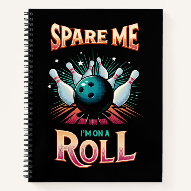 Spare Me Im on a Roll - Bowling Notebook (Front)
