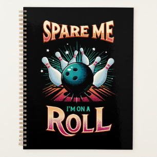 Spare Me Im on a Roll - Bowling Planner