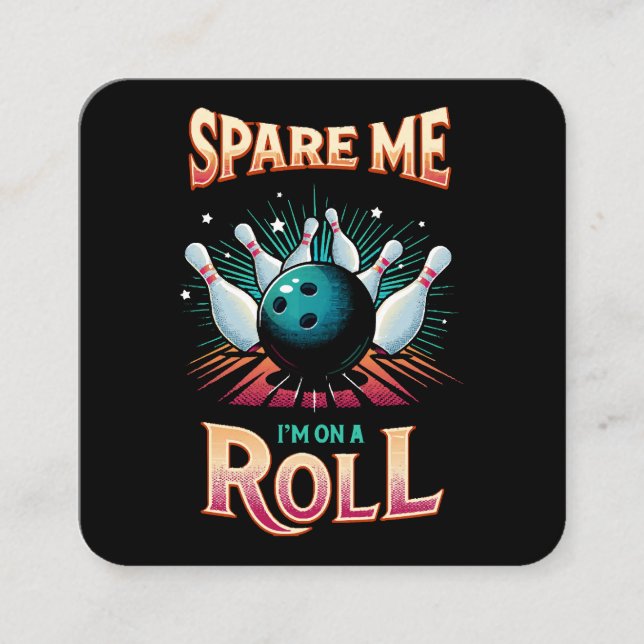 Spare Me Im on a Roll - Bowling Square Business Card (Front)