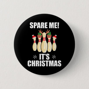 Spare Me It's Christmas Funny Christmas Bowling Te 6 Cm Round Badge
