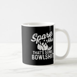 Spare Me That's Some Bowl - Bowler Bowling Coffee Mug