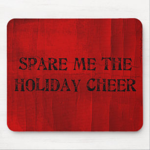 Spare Me the Holiday Cheer Mouse Mat
