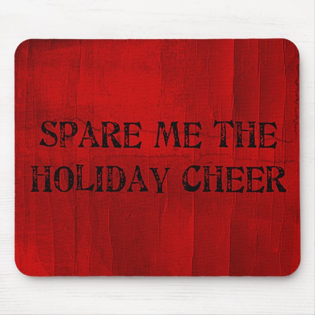 Spare Me the Holiday Cheer Mouse Mat (Front)