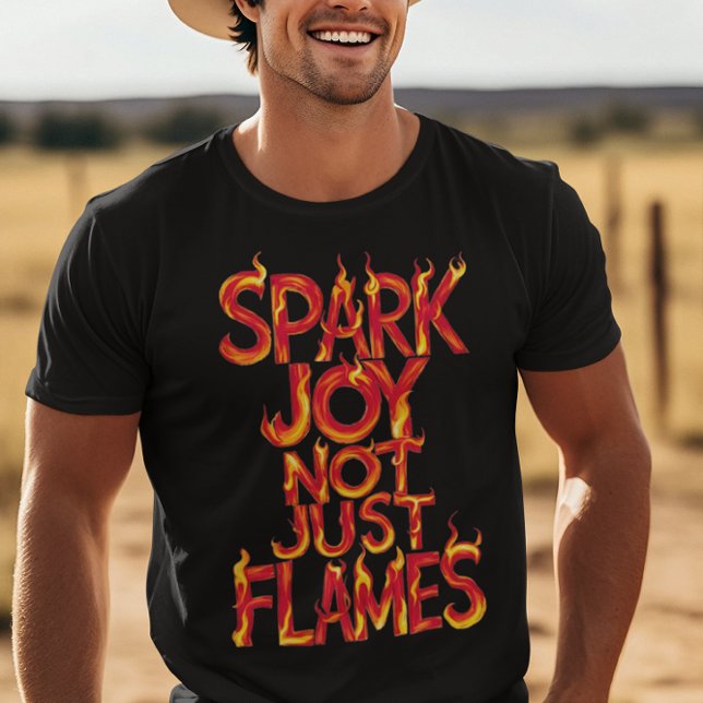 Spark Joy, Not Just Flames T-Shirt (Creator Uploaded)