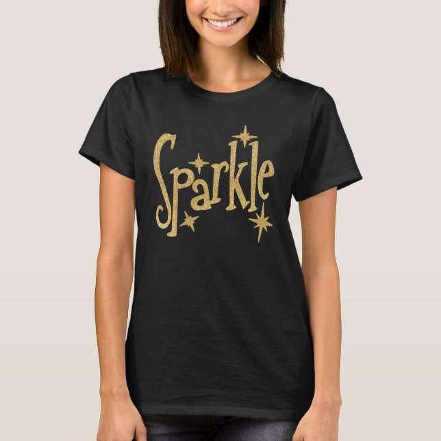 Sparkle in Gold on Black T-Shirt (Front)