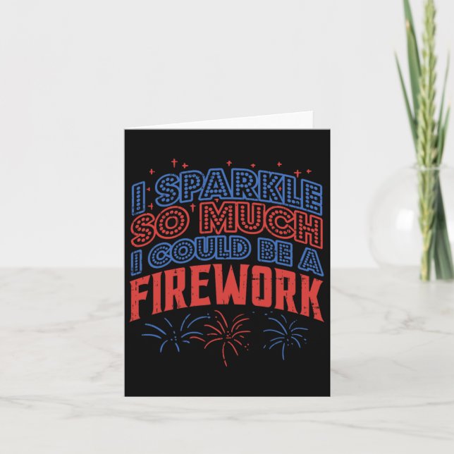 Sparkle So Much Could Be Firework Funny 4th Of Jul Card (Front)