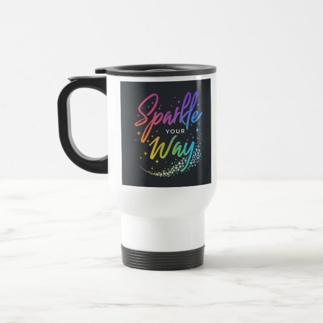 "Sparkle Your Way" Travel Coffee Mug (Left)