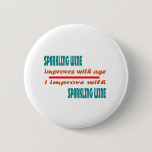 Sparkling Wine improves with age 6 Cm Round Badge