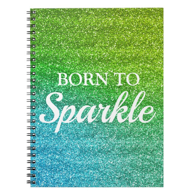 Sparkly Green & Blue Glitter Born to Sparkle Notebook (Front)