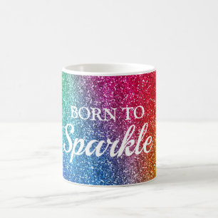 Sparkly Rainbow Gradient Glitter Born to Sparkle Coffee Mug