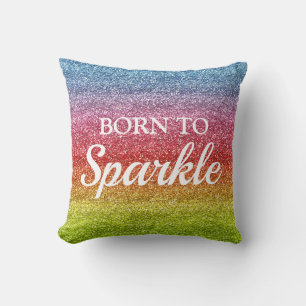 Sparkly Rainbow Gradient Glitter Born to Sparkle Cushion