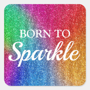 Sparkly Rainbow Gradient Glitter Born to Sparkle Square Sticker