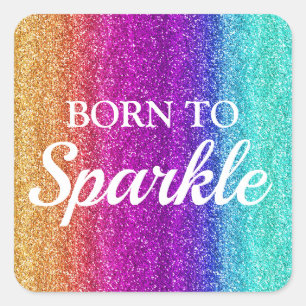 Sparkly Rainbow Gradient Glitter Born to Sparkle Square Sticker