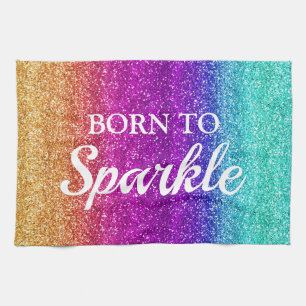 Sparkly Rainbow Gradient Glitter Born to Sparkle Tea Towel