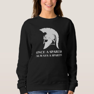 Spartan Strong Once A Spartan Always A Spartan Sweatshirt