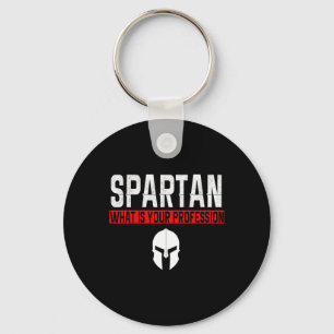 Spartan What Is Your Profession Gym Proud Spartan Key Ring