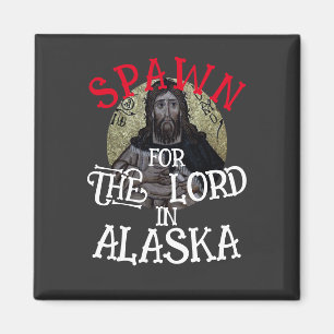 Spawn for the Lord in Alaska Magnet