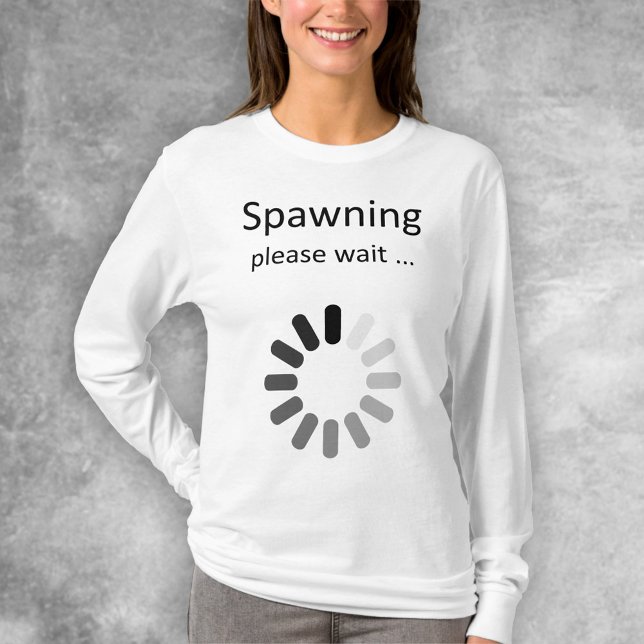 Spawning Please Wait - Mum-To-Be Humour T-Shirt (Creator Uploaded)