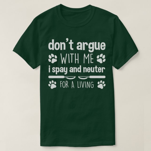 Spay and Neuter for a Living Funny Veterinarian Lo T-Shirt (Design Front)